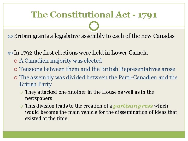 The Constitutional Act - 1791 Britain grants a legislative assembly to each of the