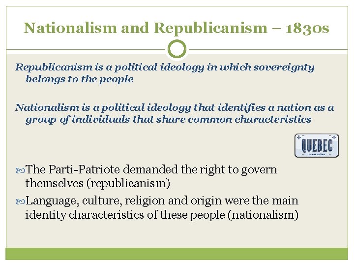 Nationalism and Republicanism – 1830 s Republicanism is a political ideology in which sovereignty