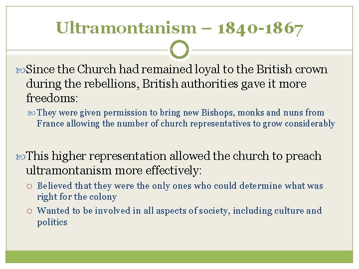 Ultramontanism – 1840 -1867 Since the Church had remained loyal to the British crown