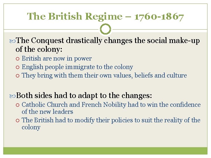 The British Regime – 1760 -1867 The Conquest drastically changes the social make-up of