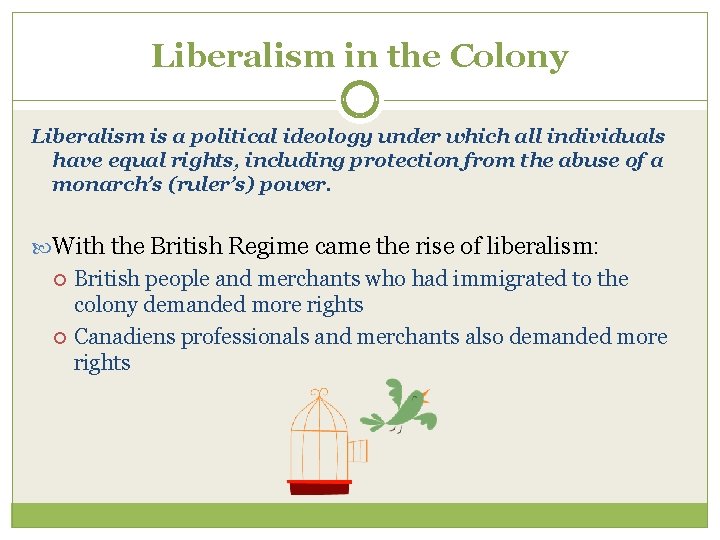 Liberalism in the Colony Liberalism is a political ideology under which all individuals have
