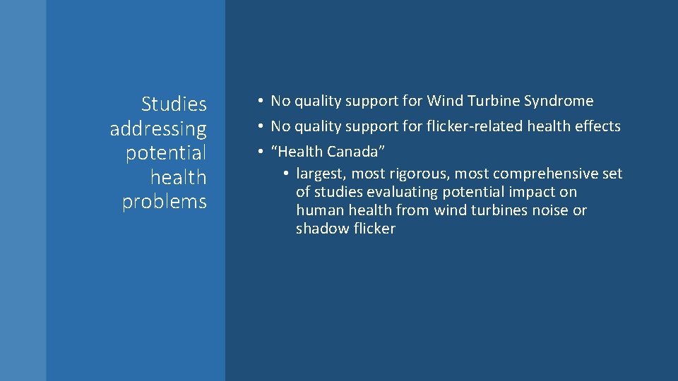 Studies addressing potential health problems • No quality support for Wind Turbine Syndrome •