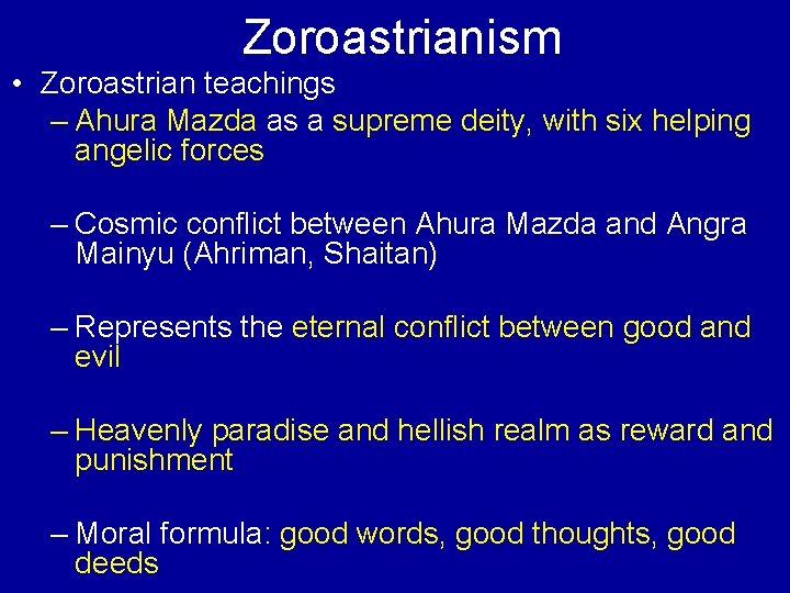 Zoroastrianism • Zoroastrian teachings – Ahura Mazda as a supreme deity, with six helping