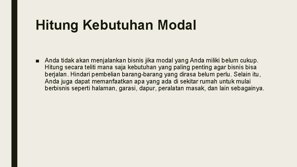 Hitung Kebutuhan Modal ■ Anda tidak akan menjalankan bisnis jika modal yang Anda miliki