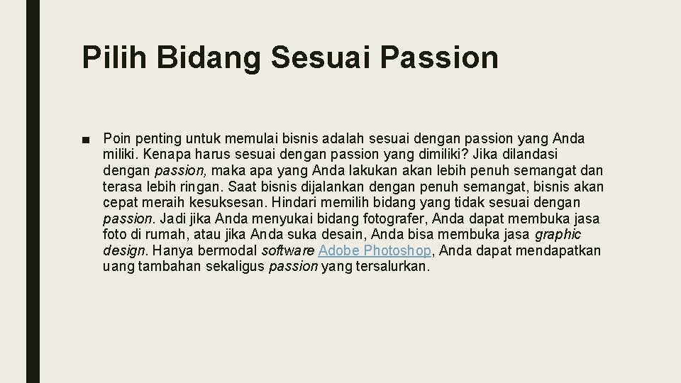 Pilih Bidang Sesuai Passion ■ Poin penting untuk memulai bisnis adalah sesuai dengan passion