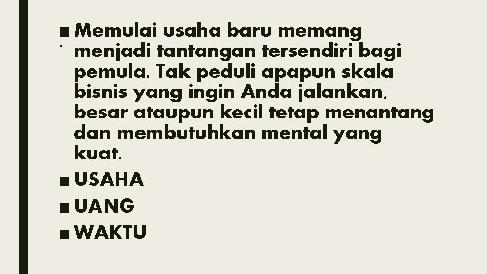 ■ Memulai usaha baru memang. menjadi tantangan tersendiri bagi pemula. Tak peduli apapun skala