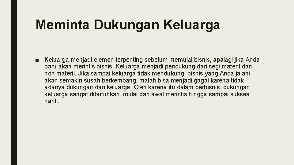 Meminta Dukungan Keluarga ■ Keluarga menjadi elemen terpenting sebelum memulai bisnis, apalagi jika Anda