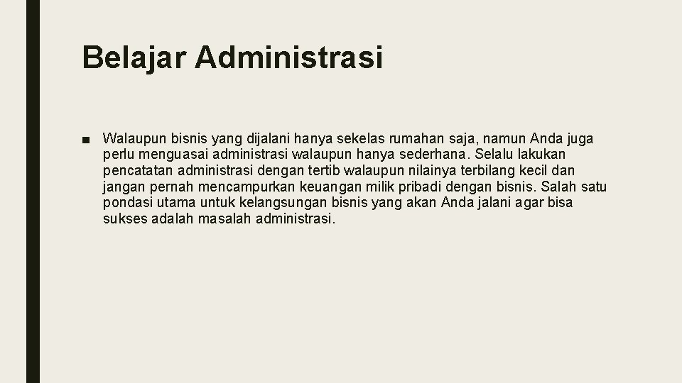 Belajar Administrasi ■ Walaupun bisnis yang dijalani hanya sekelas rumahan saja, namun Anda juga