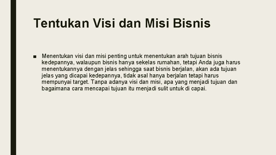 Tentukan Visi dan Misi Bisnis ■ Menentukan visi dan misi penting untuk menentukan arah