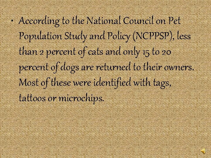  • According to the National Council on Pet Population Study and Policy (NCPPSP),