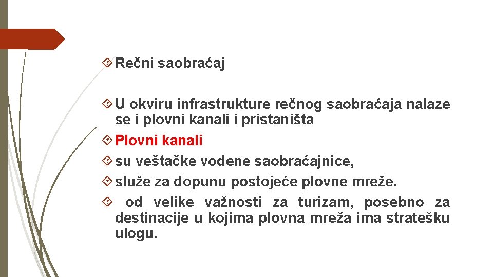  Rečni saobraćaj U okviru infrastrukture rečnog saobraćaja nalaze se i plovni kanali i