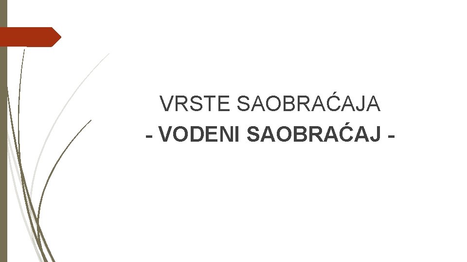 VRSTE SAOBRAĆAJA - VODENI SAOBRAĆAJ - 