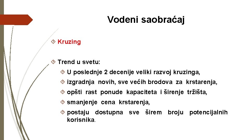 Vodeni saobraćaj Kruzing Trend u svetu: U poslednje 2 decenije veliki razvoj kruzinga, izgradnja