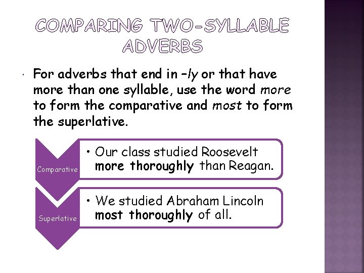  For adverbs that end in –ly or that have more than one syllable,