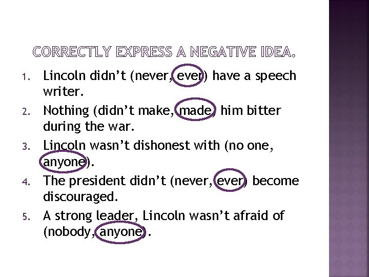 1. 2. 3. 4. 5. Lincoln didn’t (never, ever) have a speech writer. Nothing