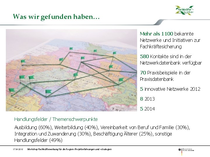 Was wir gefunden haben… Mehr als 1100 bekannte Netzwerke und Initiativen zur Fachkräftesicherung 580