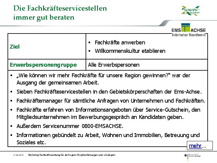 Die Fachkräfteservicestellen immer gut beraten § Fachkräfte anwerben Ziel § Willkommenskultur etablieren Erwerbspersonengruppe Alle