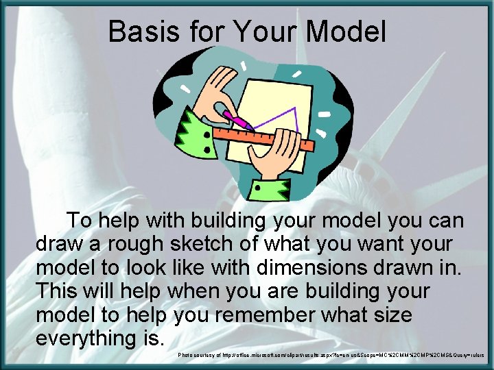 Basis for Your Model To help with building your model you can draw a