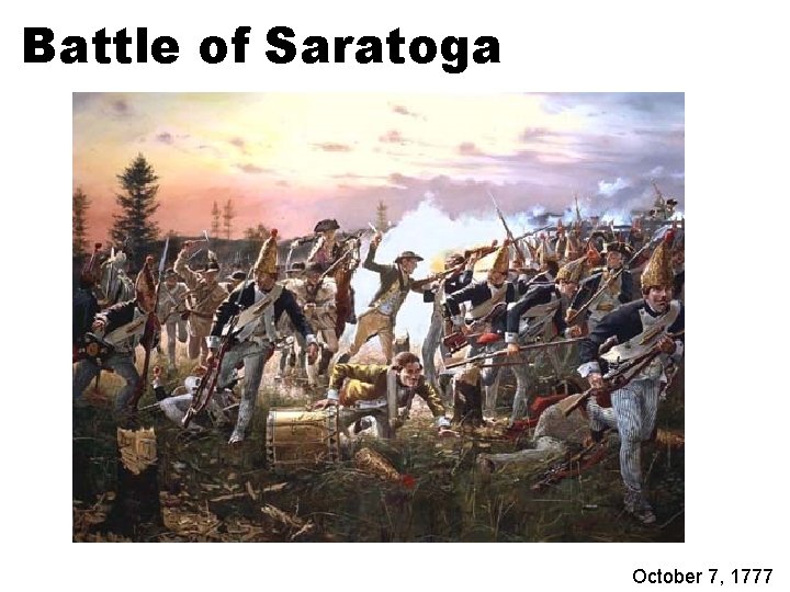 Battle of Saratoga October 7, 1777 