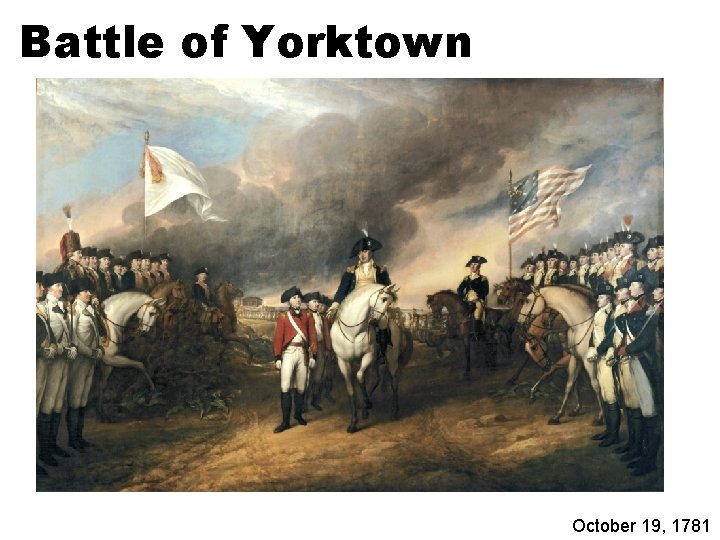 Battle of Yorktown October 19, 1781 