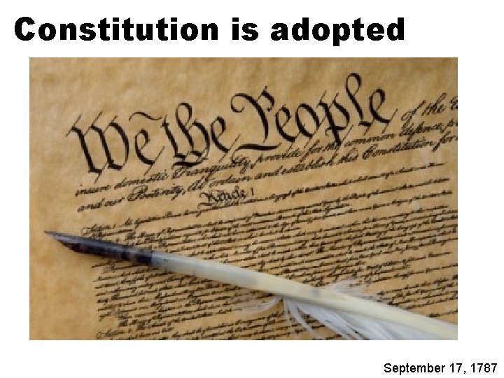 Constitution is adopted September 17, 1787 