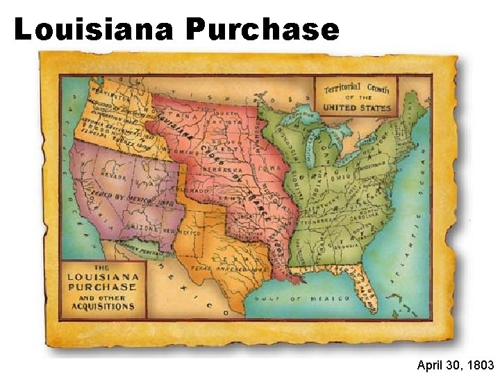 Louisiana Purchase April 30, 1803 