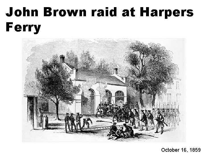 John Brown raid at Harpers Ferry October 16, 1859 