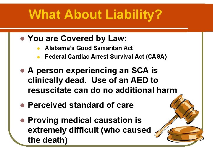 What About Liability? l You are Covered by Law: l l Alabama’s Good Samaritan