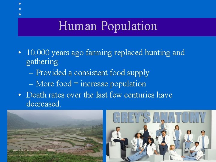 Human Population • 10, 000 years ago farming replaced hunting and gathering – Provided