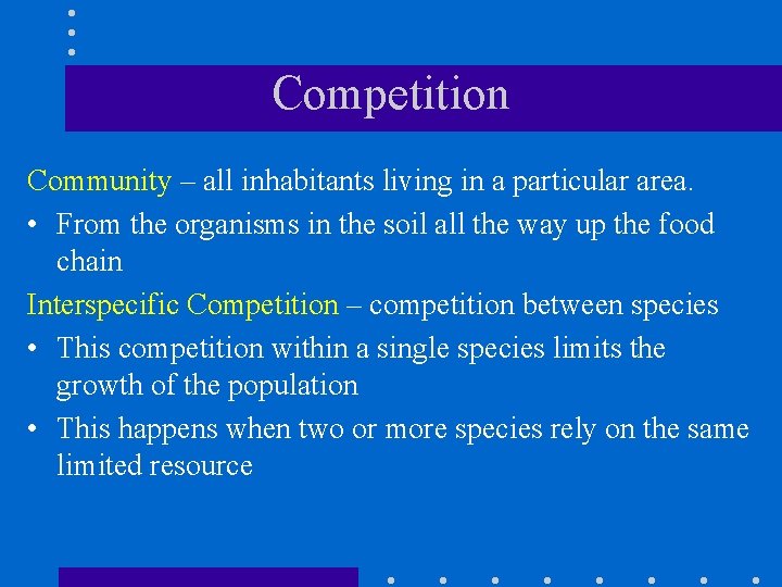 Competition Community – all inhabitants living in a particular area. • From the organisms