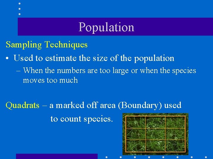 Population Sampling Techniques • Used to estimate the size of the population – When