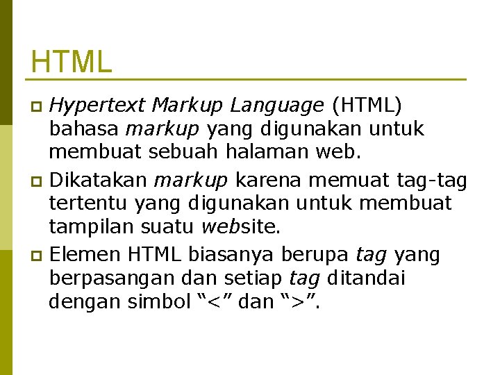 HTML Hypertext Markup Language (HTML) bahasa markup yang digunakan untuk membuat sebuah halaman web.