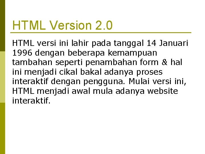 HTML Version 2. 0 HTML versi ini lahir pada tanggal 14 Januari 1996 dengan