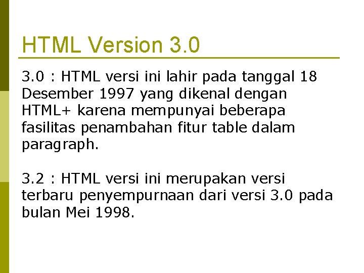 HTML Version 3. 0 : HTML versi ini lahir pada tanggal 18 Desember 1997