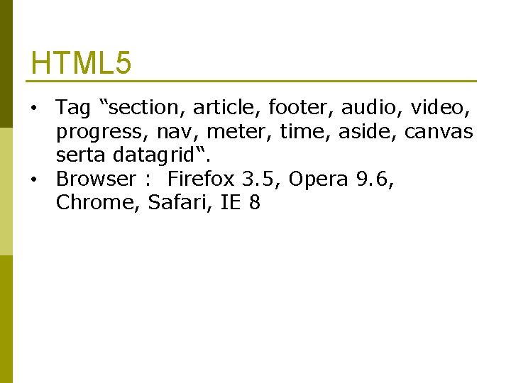 HTML 5 • Tag “section, article, footer, audio, video, progress, nav, meter, time, aside,
