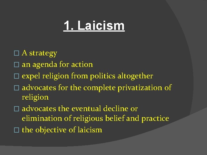 1. Laicism A strategy � an agenda for action � expel religion from politics