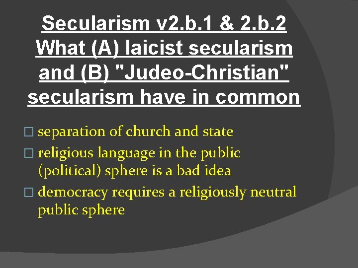 Secularism v 2. b. 1 & 2. b. 2 What (A) laicist secularism and