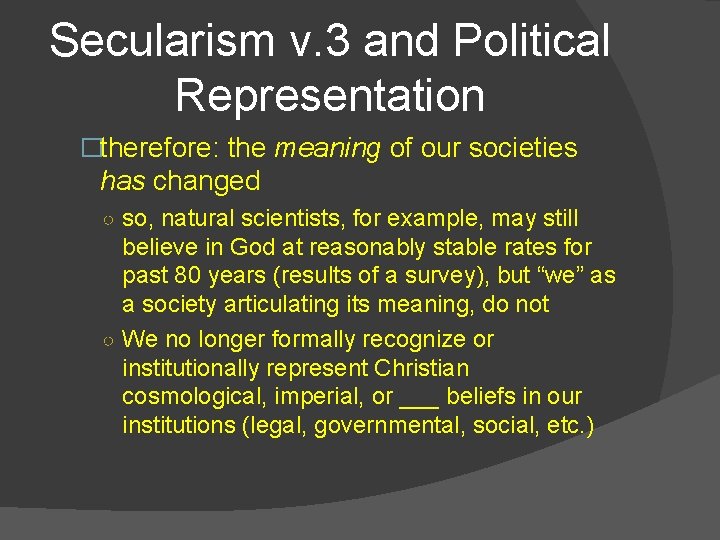 Secularism v. 3 and Political Representation �therefore: the meaning of our societies has changed