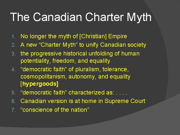 The Canadian Charter Myth 1. 2. 3. 4. 5. 6. 7. No longer the