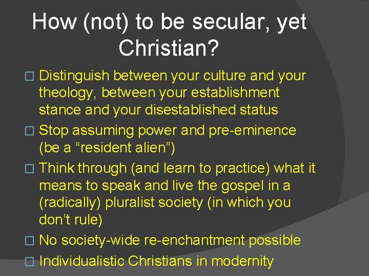 How (not) to be secular, yet Christian? Distinguish between your culture and your theology,