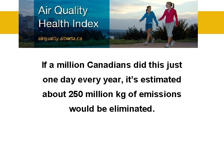 If a million Canadians did this just one day every year, it’s estimated about