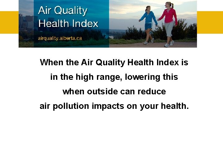 When the Air Quality Health Index is in the high range, lowering this when