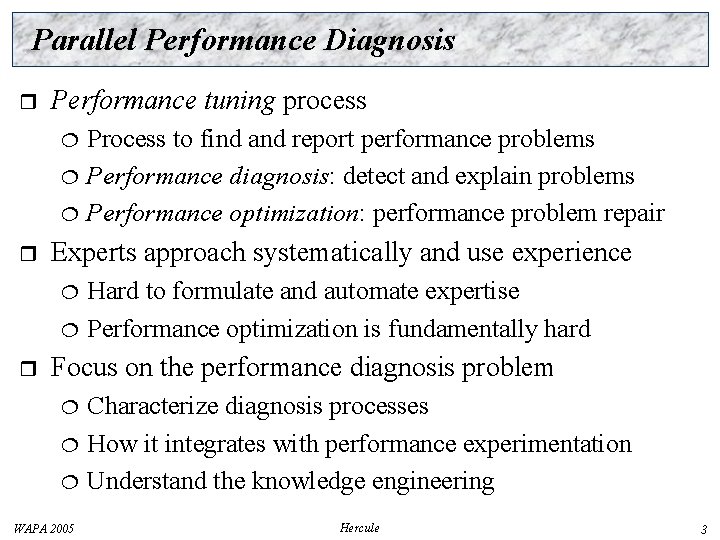 Parallel Performance Diagnosis r Performance tuning process r Experts approach systematically and use experience