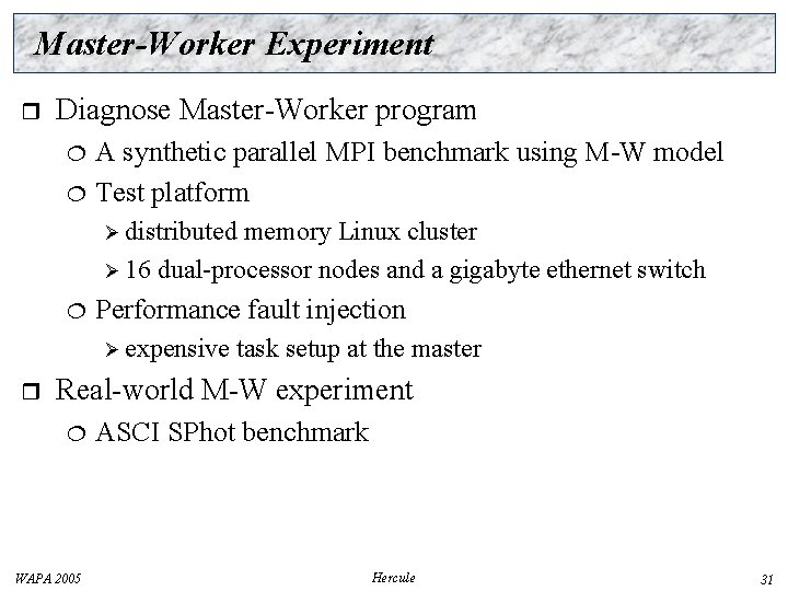 Master-Worker Experiment r Diagnose Master-Worker program A synthetic parallel MPI benchmark using M-W model