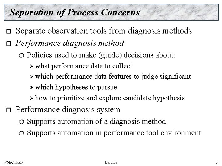 Separation of Process Concerns r r Separate observation tools from diagnosis methods Performance diagnosis