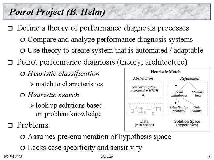 Poirot Project (B. Helm) r Define a theory of performance diagnosis processes r Compare