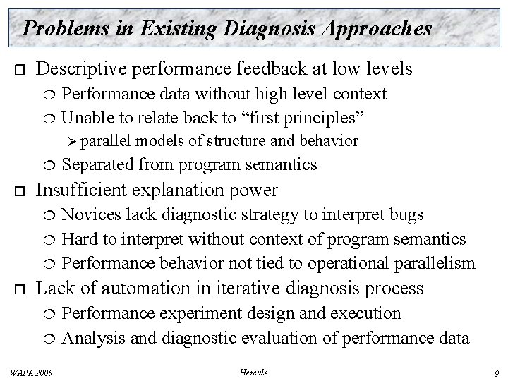 Problems in Existing Diagnosis Approaches r Descriptive performance feedback at low levels Performance data
