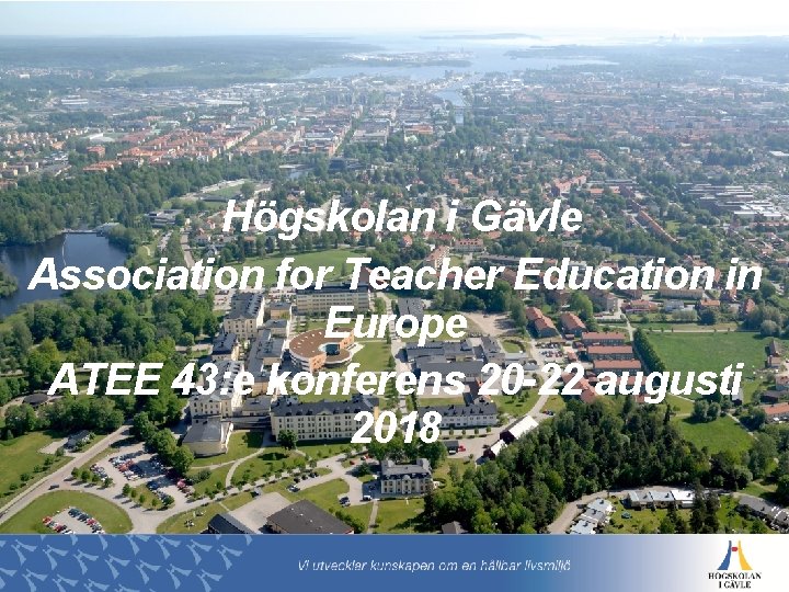 Högskolan i Gävle Association for Teacher Education in Europe ATEE 43: e konferens 20