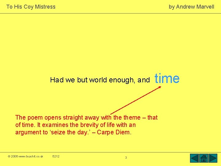 To His Coy Mistress by Andrew Marvell Had we but world enough, and time