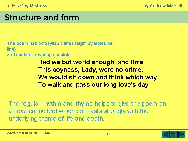 To His Coy Mistress by Andrew Marvell Structure and form The poem has octosyllabic